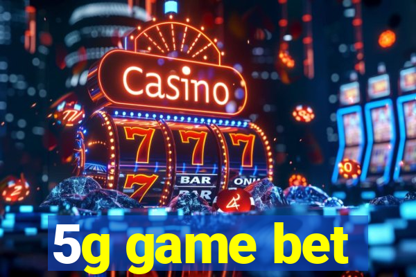 5g game bet